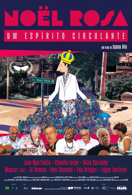 Cartaz de divulgação do filme. Ao centro, uma colagem feita com fotos e ilustrações. Em desenho, Noel Rosa está entre centenas de pessoas em uma foto. Ele usa uma coroa amarela e azul, paletó branco, camisa e bermuda com estampas coloridas. Abaixo, fotos individuais de Cláudio Jorge, Moacyr Luz, Edu Krieger, Mart’nália, Zé Renato, Dori Caymmi e Nilze Carvalho. Na parte superior do cartaz, em letras rosas sobre o fundo azul escuro: “Noel Rosa, um espírito circulante”. Abaixo, em letras brancas: “Um filme de Joana Nin”. 