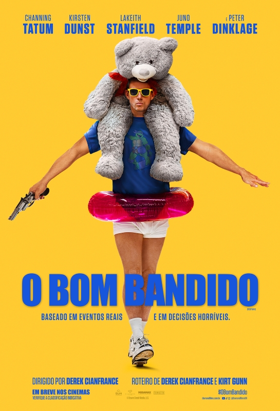Cartaz de divulgação do filme. Ao centro, um homem branco usa óculos escuros de armação amarela e segura um revólver na mão direita. Ele veste uma camiseta azul, cueca branca e tênis esportivos brancos. Sobre os ombros, está apoiado um grande urso de pelúcia cinza. Em volta da cintura, há uma boia inflável cor-de-rosa translúcida. O fundo é liso e amarelo. Na parte superior, em azul: “Channing Tatum, Kirsten Dunst, Lakeith Stanfield, Juno Temple e Peter Dinklage”. Na parte inferior do cartaz, em grandes letras azuis, o título: “O bom bandido”. Abaixo, em menor tamanho: “Baseado em eventos reais e em decisões horríveis”. Na base da imagme: “Dirigido por Derek Cianfrance”, “Roteiro de Derek Cianfrance e Kirt Gunn”. Cartaz de divulgação do filme. Ao centro, um homem branco usa óculos escuros de armação amarela e segura um revólver na mão direita. Ele veste uma camiseta azul, cueca branca e tênis esportivos brancos. Sobre os ombros, está apoiado um grande urso de pelúcia cinza. Em volta da cintura, há uma boia inflável cor-de-rosa translúcida. O fundo é liso e amarelo. Na parte superior, em azul: “Channing Tatum, Kirsten Dunst, Lakeith Stanfield, Juno Temple e Peter Dinklage”. Na parte inferior do cartaz, em grandes letras azuis, o título: “O bom bandido”. Abaixo, em menor tamanho: “Baseado em eventos reais e em decisões horríveis”. Na base da imagme: “Dirigido por Derek Cianfrance”, “Roteiro de Derek Cianfrance e Kirt Gunn”.